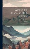 Works Of Thomas Hill Green: Philosophical Works