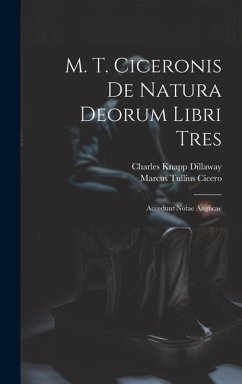 M. T. Ciceronis De Natura Deorum Libri Tres: Accedunt Notae Anglicae - Cicero, Marcus Tullius; Dillaway, Charles Knapp