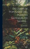 De L'emploi Populaire Des Plantes Sauvages En Savoie...