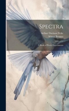 Spectra: A Book of Poetic Experiments - Ficke, Arthur Davison; Bynner, Witter