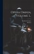 Opera Omnia, Volume 1... - Bild 1