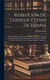Coleccion De Codigos Y Leyes De España: (publicada Bajo La Direccion De Los Licenciados En Derecho Civil Y Administrativo D. Estéban Pinel Y D. Albert