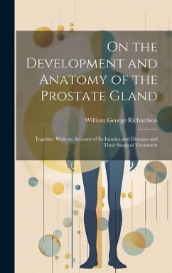 On the Development and Anatomy of the Prostate Gland - Richardson, William George