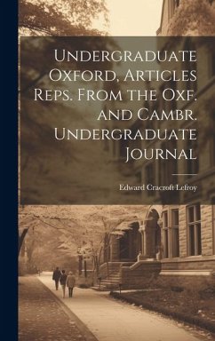 Undergraduate Oxford, Articles Reps. From the Oxf. and Cambr. Undergraduate Journal - Lefroy, Edward Cracroft