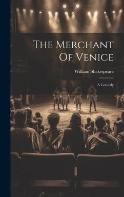 The Merchant Of Venice: A Comedy - Shakespeare, William