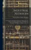 Industrial Nitrogen: The Principles And Methods Of Nitrogen Fixation And The Industrial Applications Of Nitrogen Products In The Manufactur