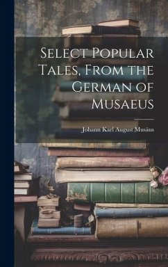 Select Popular Tales, From the German of Musaeus