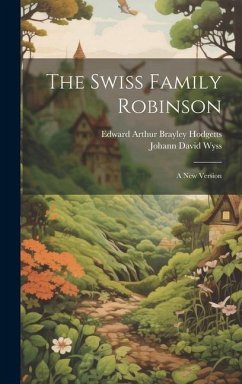 The Swiss Family Robinson: A New Version - Wyss, Johann David