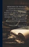 Mémoires de Henri de Campion, contenant des faits inconnus sur partie du règne de Louis XIII et les onze premières années de celui de Louis XIV, notam