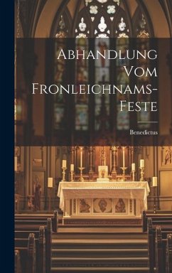 Abhandlung Vom Fronleichnams-feste - Xiv )., Benedictus (Papa