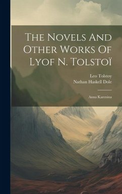 The Novels And Other Works Of Lyof N. Tolstoï: Anna Karenina - (Graf), Leo Tolstoy