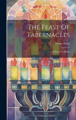 The Feast Of Tabernacles: A Poem For Music - Ware, Henry