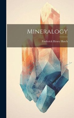 Mineralogy - Hatch, Frederick Henry