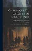 Chronique Du Crime Et De L'innocence: Recueil Des Événemens Les Plus Tragiques ......