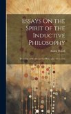 Essays On the Spirit of the Inductive Philosophy: The Unity of Worlds and the Philosophy of Creation