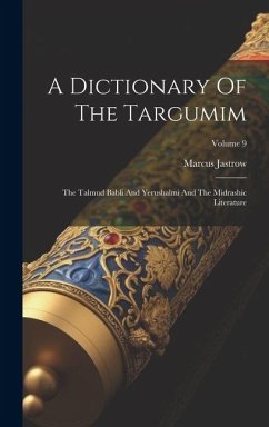 A Dictionary Of The Targumim: The Talmud Babli And Yerushalmi And The Midrashic Literature; Volume 9 - Jastrow, Marcus