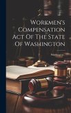 Workmen's Compensation Act Of The State Of Washington