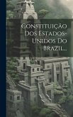 Constituição Dos Estados-unidos Do Brazil...