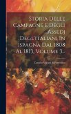 Storia Delle Campagne E Degli Assedj Degl'italiani In Ispagna Dal 1808 Al 1813, Volume 3...