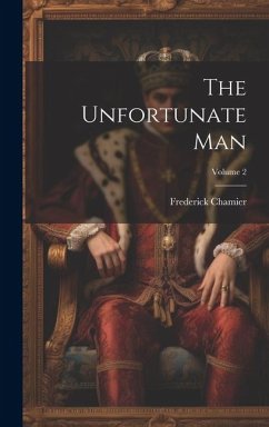 The Unfortunate Man; Volume 2 - Chamier, Frederick