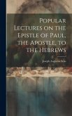 Popular Lectures on the Epistle of Paul, the Apostle, to the Hebrews