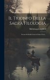 Il Trionfo Della Sacra Filologia: Poema In Dodici Canti A Liberi Versi...