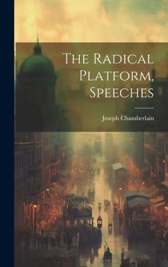 The Radical Platform, Speeches - Chamberlain, Joseph