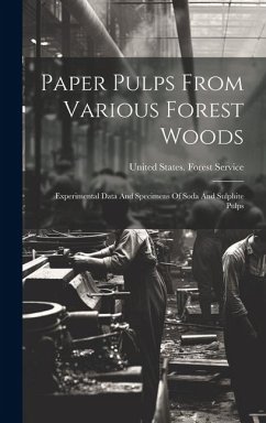 Paper Pulps From Various Forest Woods: Experimental Data And Specimens Of Soda And Sulphite Pulps