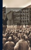 Fatigue and Efficiency: A Study in Industry