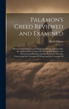 Palæmon's Creed Reviewed and Examined - Wilson, David