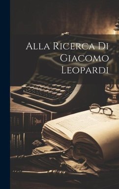 Alla Ricerca Di Giacomo Leopardi - Anonymous