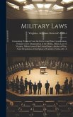 Military Laws: Containing: Extracts From the Federal and State Constitutions, Synopsis of the Organization of the Militia, Militia La