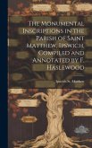 The Monumental Inscriptions in the Parish of Saint Matthew, Ipswich, Compiled and Annotated by F. Haslewood
