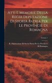 Atti E Memorie Della Regia Deputazione Di Storia Patria Per Le Provincie Di Romagna; Volume 1