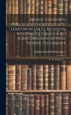Novus Thesaurus Philologico-criticus Sive Lexicon In Lxx Et Reliquos Interpretes Graecos Ac Scriptores Apocryphos Veteris Testamenti: N - R, Volume 4.