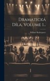 Dramatická Díla, Volume 1...