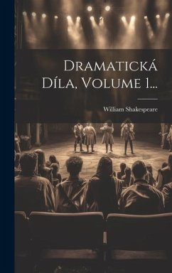 Dramatická Díla, Volume 1... - Shakespeare, William