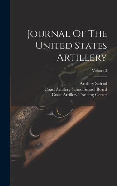 Journal Of The United States Artillery; Volume 2 - (U S. )., Artillery School