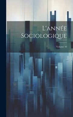 L'année Sociologique; Volume 10 - Anonymous