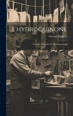 L'hydroquinone: Nouvelle méthode de développement - Balagny, George