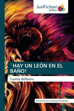 `HAY UN LEÓN EN EL BAÑO! - Camargo Hernández, David Francisco