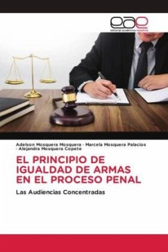 EL PRINCIPIO DE IGUALDAD DE ARMAS EN EL PROCESO PENAL - Mosquera Mosquera, Adelson;Mosquera Palacios, Marcela;Mosquera Copete, Alejandra