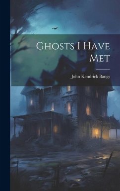 Ghosts I Have Met - Bangs, John Kendrick