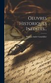 Oeuvres Historiques Inédites...