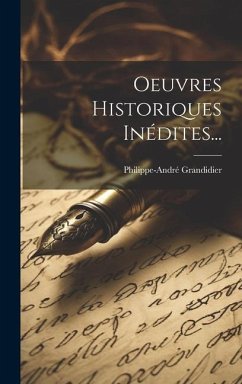 Oeuvres Historiques Inédites... - Grandidier, Philippe-André