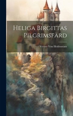 Heliga Birgittas Pilgrimsfärd - Heidenstam, Verner Von