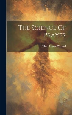 The Science Of Prayer - Wyckoff, Albert Clarke