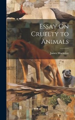 Essay On Cruelty to Animals - Macaulay, James