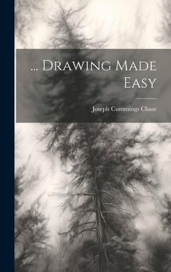 ... Drawing Made Easy - Chase, Joseph Cummings