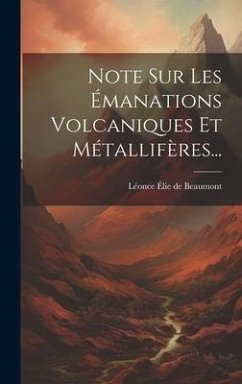 Note Sur Les Émanations Volcaniques Et Métallifères...